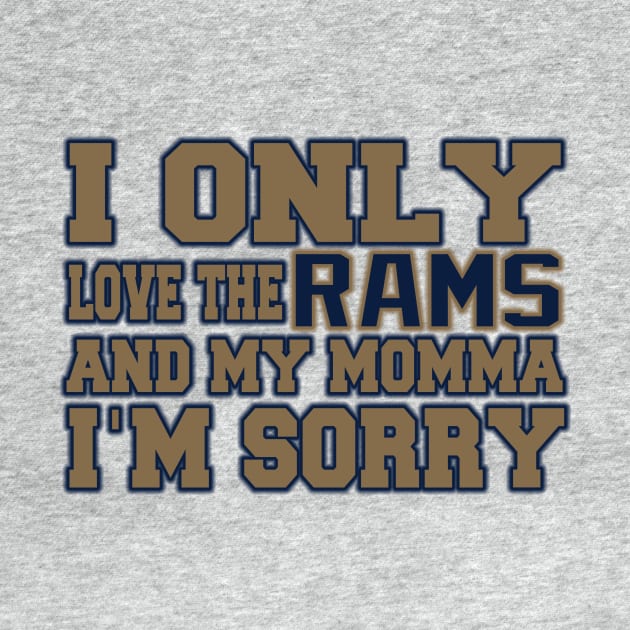 Only Love the Rams and My Momma! by OffesniveLine